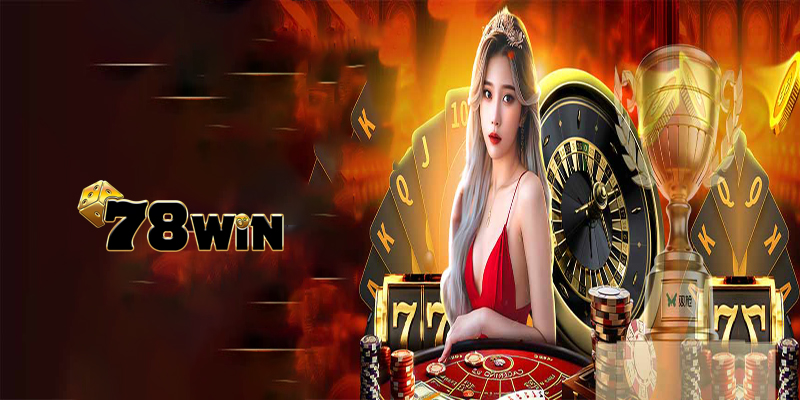 Casino 78win - Nơi Giấc Mơ Thắng Lớn Trở Thành Hiện Thực!