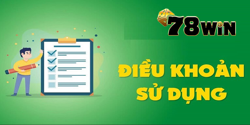 Điều Khoản Sử Dụng 78win - Bảo Vệ Quyền Lợi Người Chơi