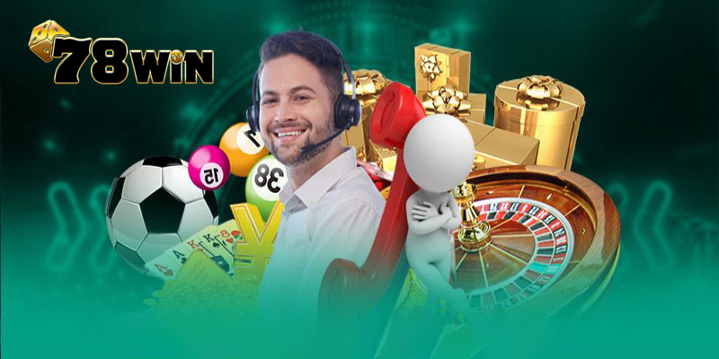 Quy trình giải quyết vấn đề khi liên hệ với 78win